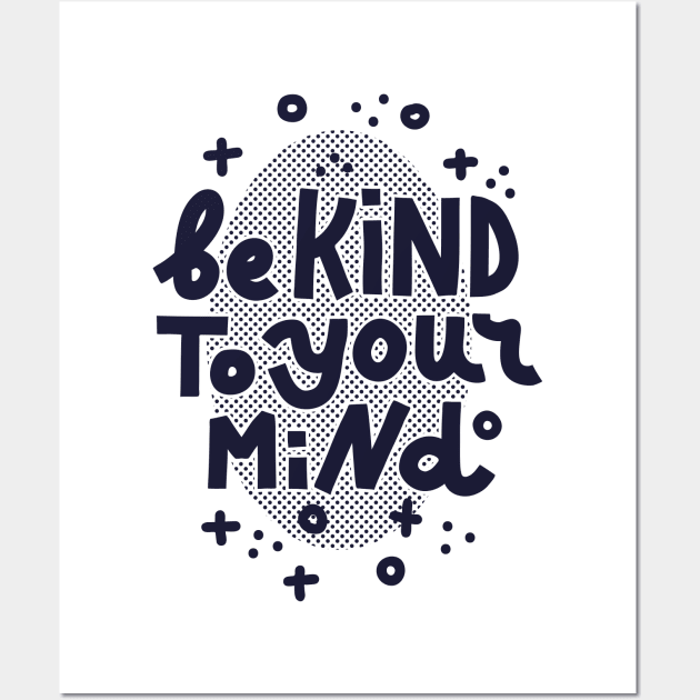 Kind to your mind  (dark on white) Wall Art by chickfish